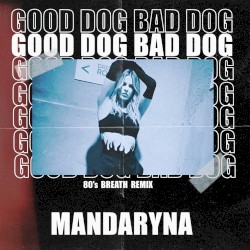 Good Dog Bad Dog (Mandaryna Remix)