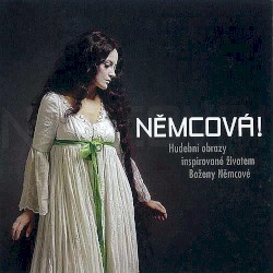 Němcová! (Hudební obrazy inspirované životem Boženy Němcové)