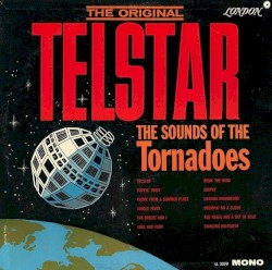 The Original Telstar: The Sounds of the Tornadoes