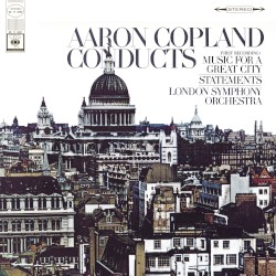 Aaron Copland Conducts: Music for a Great City / Statements