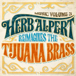 Music, Volume 3: Herb Alpert Reimagines the Tijuana Brass