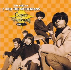 The Best of ? and the Mysterians: Cameo Parkway 1966-1967