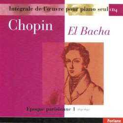 Chopin : Intégrale de l'oeuvre pour piano seul, vol. 4 (Epoque parisienne I, 1831-1832)