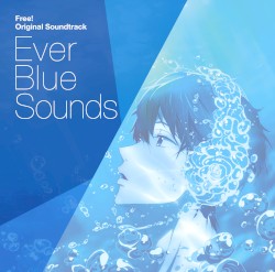Free! オリジナルサウンドトラック Ever Blue Sounds