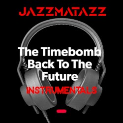 Guru’s Jazzmatazz Back to the Future Timebomb Instrumental