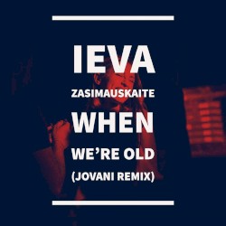 When We’re Old (Jovani remix)
