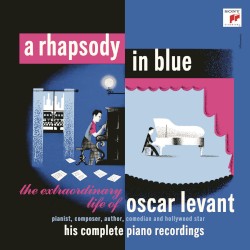 A Rhapsody In Blue - The Extraordinary Life Of Oscar Levant