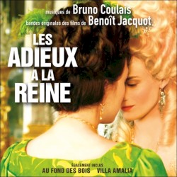 Musiques de Bruno Coulais, bandes originales des films de Benoît Jacquot : Les Adieux à la reine / Au fond des bois / Villa Amalia