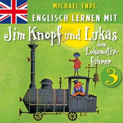Изучение английского с Джимом Кнопфом и Лукасом, Том 3