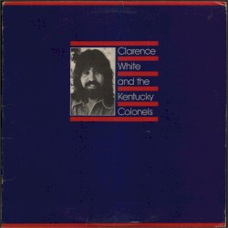 Clarence White and the Kentucky Colonels