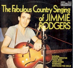 The Fabulous Country Singing of Jimmie Rodgers