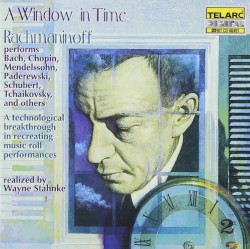 A Window in Time: Rachmaninoff Performs Bach, Chopin, Mendelssohn, Paderewski, Schubert, Tchaikovsky and Others