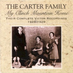 My Clinch Mountain Home: Their Complete Victor Recordings, 1928-1929