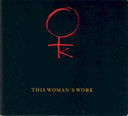 This Woman’s Work: Anthology 1978–1990