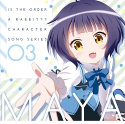 ご注文はうさぎですか??キャラクターソングシリーズ03 マヤ