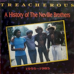 Treacherous: A History of the Neville Brothers, 1955-1985