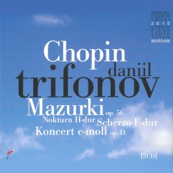 Mazurki op. 56 / Nokturn H-dur / Scherzo E-dur / Koncert e-moll op. 11