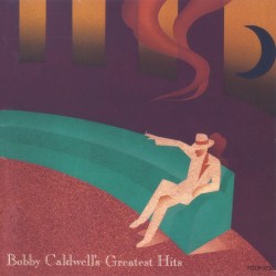 Bobby Caldwell’s Greatest Hits