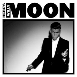 Here’s Willy Moon