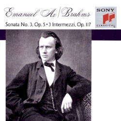 Piano Sonata No. 3, Op. 5 / Three Intermezzi, Op. 117