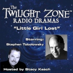 The Twilight Zone Radio Dramas, "Little Girl Lost"