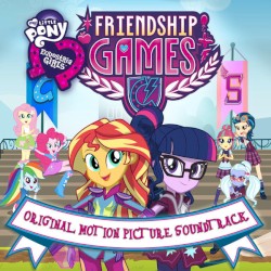 My Little Pony: Equestria Girls: The Friendship Games: Original Motion Picture Soundtrack