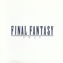 Final Fantasy Vocal Collections I: Pray