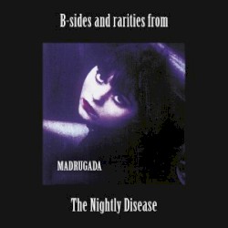 B-Sides And Rarities From The Nightly Disease