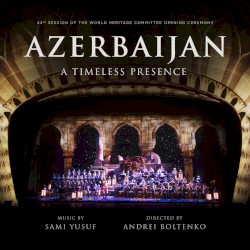 Azerbaijan: A Timeless Presence (live in Baku)