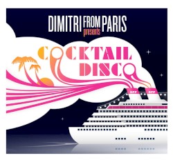 Dimitri From Paris Presents Cocktail Disco