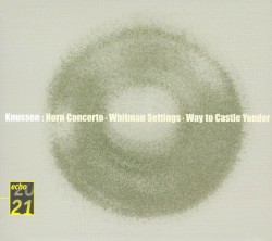 Horn Concerto / Whitman Settings / Way to Castle Yonder