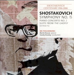 BBC Music, Volume 14, Number 6: Symphony no. 15 / Piano Concerto no. 2 / Suite from The Gadfly (extracts)
