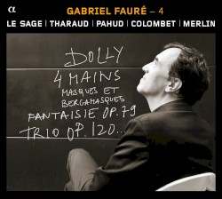 Dolly / 4 mains / Masques et bergamasques / Fantaisie, op. 79 / Trio, op. 120