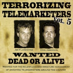 Terrorizing Telemarketers, Vol. 5