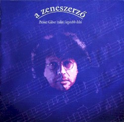A zeneszerző - Presser Gábor (talán) legszebb dalai