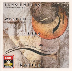 Schoenberg: 5 Orchesterstücke, op. 16 / Webern: 6 Orchesterstücke, op. 6 / Berg: Lulu-Suite