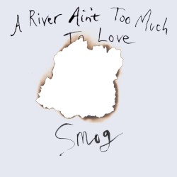 A River Ain't Too Much to Love