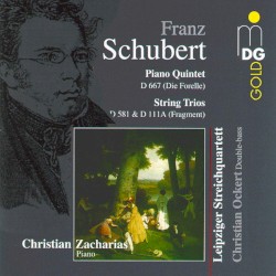 Piano Quintet, D. 667 "Die Forelle" / String Trios D. 581 & D. 111a (fragment)
