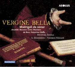 Vergine bella: Madrigali da sonar