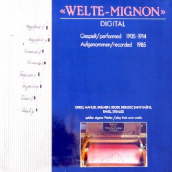 »Welte-Mignon« Digital (Gespielt 1905-1914 / Aufgenommen 1985)