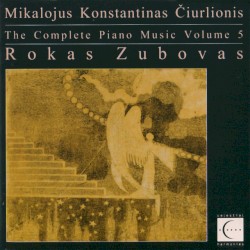 Полная пианистическая музыка Микалоюса Константинас Чюрлёниса, Том 5