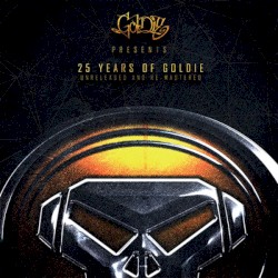 25 Years of Goldie (Unreleased and Re-Mastered)
