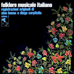 Folklore musicale italiano Vol. 1 - Registrazioni originali di Alan Lomax e Diego Carpitella