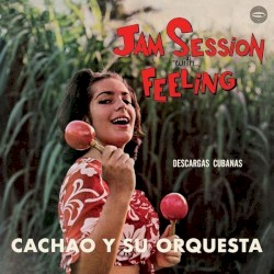 Jam Session With Feeling: Descargas cubanas