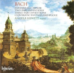 Fantasia in C minor / Two-Part Inventions / Three-Part Inventions / Chromatic Fantasia and Fugue