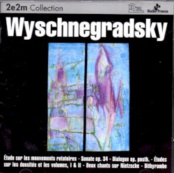 Étude Sur Les Mouvements Rotatoires - Sonate Op. 34 - Dialogue Op. Posth. - Études Sur Les Densités Et les Volumes, I & II - Deux Chants Sur Nietzsche - Dithyrambe