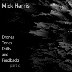 Drones Tones Drifts and Feedbacks Part 2