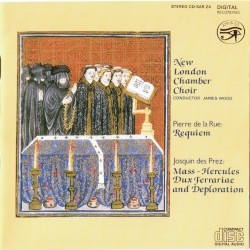 De la Rue: Requiem / Des Prez: Mass "Hercules Dux Ferrariae" / Deploration