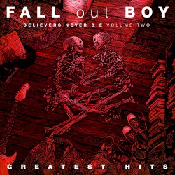 Greatest Hits: Believers Never Die, Volume Two