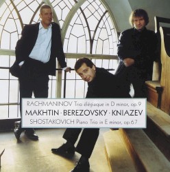 Rachmaninov: Trio Élégiaque in D minor, op.9 / Shostakovich: Piano Trio in E minor, op.67
